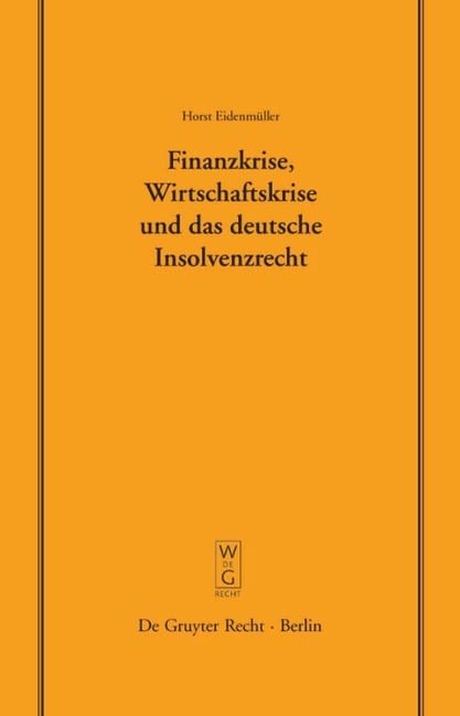 Finanzkrise, Wirtschaftskrise und das deutsche Insolvenzrecht - Horst Eidenmüller