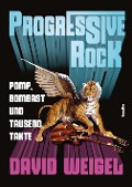Cover-Bild zum Titel 'Progressive Rock' von 'David Weigel'