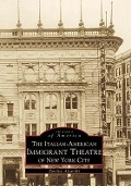 Cover-Bild zum Titel 'The Italian-American Immigrant Theatre of New York City' von 'Emelise Aleandri'