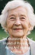 Cover-Bild zum Titel 'The Multidimensional Impact of Population Aging And How to Address It' von 'Patrica Ordoyne'