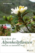 Lexikon der Alpenheilpflanzen - Astrid Süssmuth