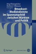 Cover-Bild zum Titel 'Broadcast-Mediendienste im Spannungsfeld zwischen Märkten und Politik' von ''