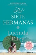 Cover-Bild zum Titel 'Las Siete Hermanas: La Historia de Maia / The Seven Sisters: Maia's Story, Book 1' von 'Lucinda Riley'