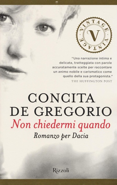 Non chiedermi quando. Romanzo per Dacia - Concita De Gregorio