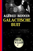Cover-Bild zum Titel 'Galactische buit: Mega Killer 2' von 'Alfred Bekker'
