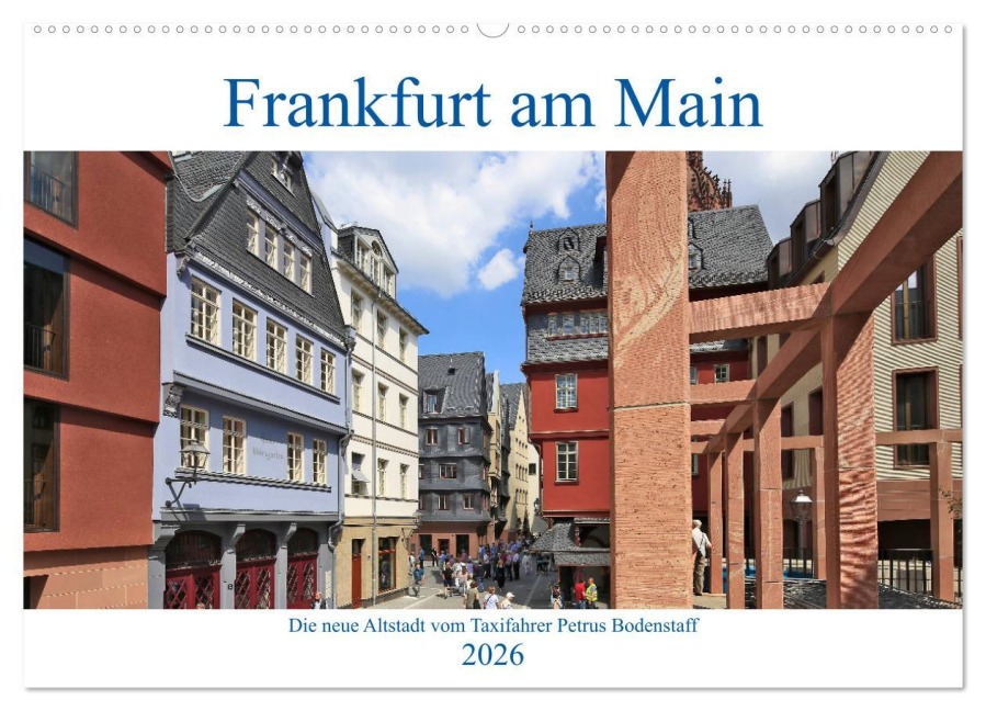 Frankfurt am Main die neue Altstadt vom Taxifahrer Petrus Bodenstaff (Wandkalender 2026 DIN A2 quer), CALVENDO Monatskalender - Petrus Bodenstaff