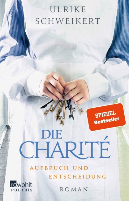 Die Charité: Aufbruch und Entscheidung - Ulrike Schweikert