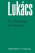 Cover-Bild zum Titel 'Die Zerstörung der Vernunft' von 'Georg Lukács'