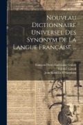Cover-Bild zum Titel 'Nouveau Dictionnaire Universel Des Synonym De La Langue Française ...' von 'Gabriel Girard, Pierre Joseph André Roubaud, Nicolas Beauzée'