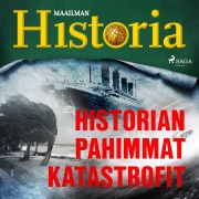 Cover-Bild zum Titel 'Historian pahimmat katastrofit' von 'Maailman Historia'