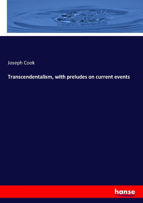 Transcendentalism, with preludes on current events - Joseph Cook