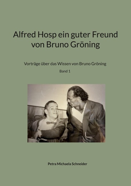 Alfred Hosp ein guter Freund von Bruno Gröning - Petra Michaela Schneider