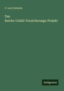 Cover-Bild zum Titel 'Das Reichs-Unfall-Versicherungs-Projekt' von 'F. von Cotteritz'