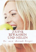 Cover-Bild zum Titel 'Zähne bewahren und heilen' von 'Berndt Rieger'