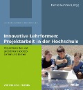 Innovative Lehrformen: Projektarbeit in der Hochschule - 