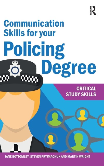 Communication Skills for your Policing Degree - Jane Bottomley, Martin Wright, Steven Pryjmachuk