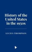 Cover-Bild zum Titel 'History of the United States in the 1950s' von 'Lucius Thompson'