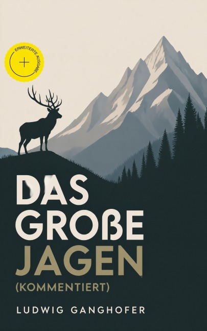 Das große Jagen (Kommentiert) - Ludwig Ganghofer