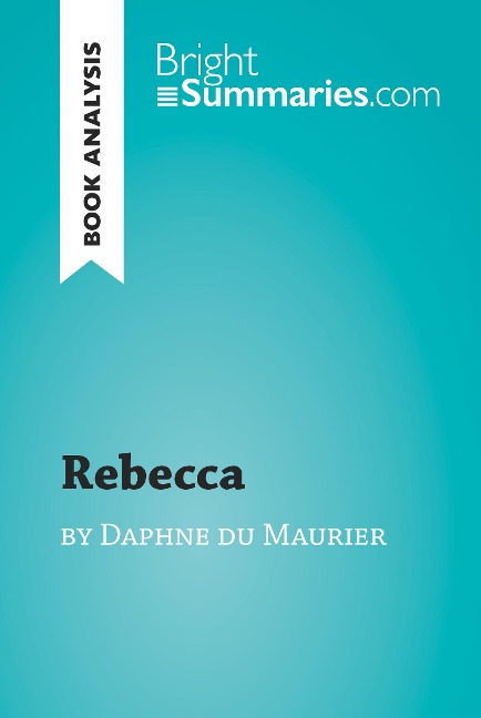 Rebecca by Daphne du Maurier (Book Analysis) - Bright Summaries