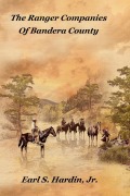 Cover-Bild zum Titel 'The Ranger Companies Of Bandera County' von 'Earl S. Hardin'