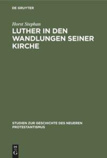 Luther in den Wandlungen seiner Kirche - Horst Stephan