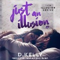 Just an Illusion: Ep - D. Kelly