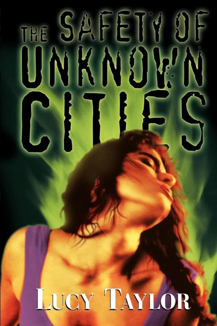 The Safety of Unknown Cities - Lucy Taylor, Lucy Taylor