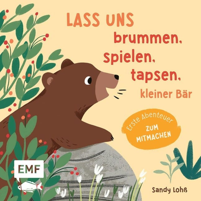 Lass uns brummen, spielen, tapsen, kleiner Bär - Sandy Lohß