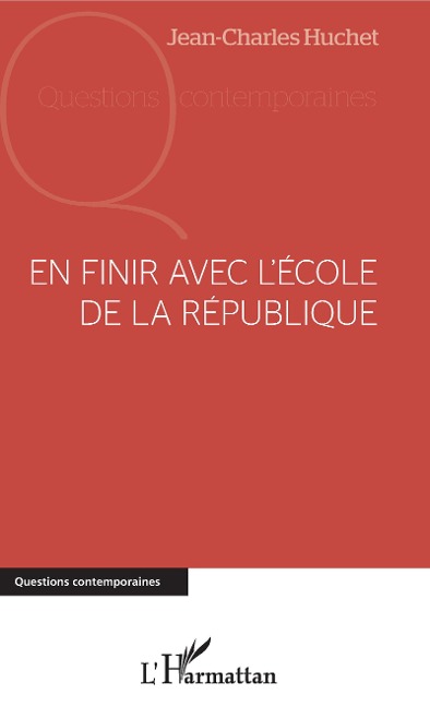 En finir avec l'école de la république - Jean-Charles Huchet