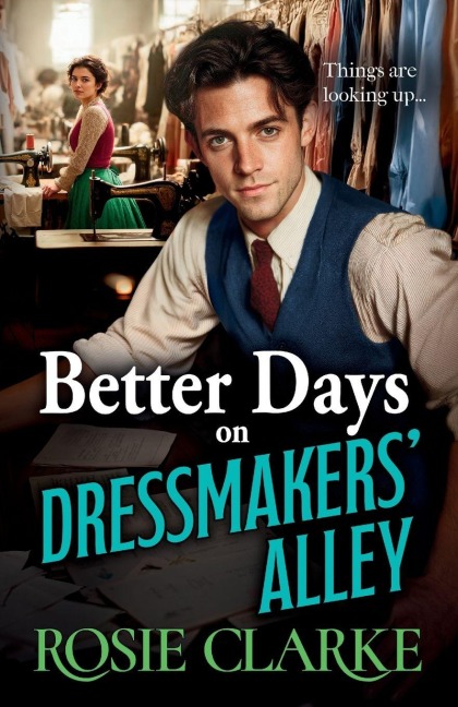 Better Days on Dressmakers' Alley - Rosie Clarke