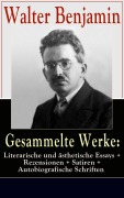 Cover-Bild zum Titel 'Gesammelte Werke: Literarische und ästhetische Essays + Rezensionen + Satiren' von 'Walter Benjamin'