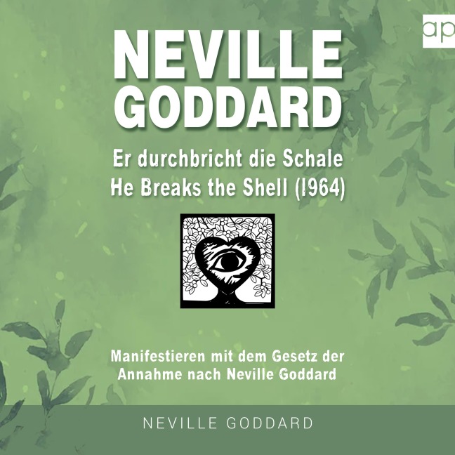 Neville Goddard - Er durchbricht die Schale (He Breaks The Shell 1964) - Fabio Mantegna