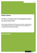 Cover-Bild zum Titel 'Leisten, Leistung und Leistungsmotivation im Sportunterricht - Eine Analyse didaktischer Konzepte und der empirischen Forschungslage unter besonderer Berücksichtigung des Lehrplans Sport Rheinland-Pfalz' von 'Stefan Scherer'