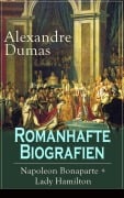 Cover-Bild zum Titel 'Romanhafte Biografien: Napoleon Bonaparte + Lady Hamilton' von 'Alexandre Dumas'