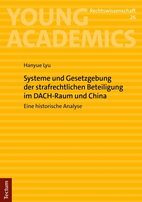 Systeme und Gesetzgebung der strafrechtlichen Beteiligung im DACH-Raum und China - Hanyue Lyu