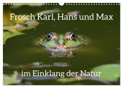 Cover-Bild zum Titel 'Frosch Karl, Hans und Max im Einklang der Natur (Wandkalender 2026 DIN A3 quer), CALVENDO Monatskalender' von 'Rufotos Rufotos'