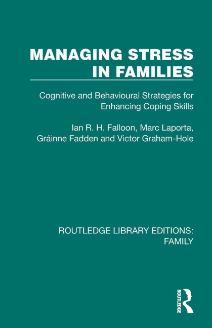 Managing Stress in Families - Ian R. H. Falloon, Grainne Fadden, Marc Laporta