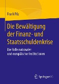 Die Bewältigung der Finanz- und Staatsschuldenkrise - Frank Pilz