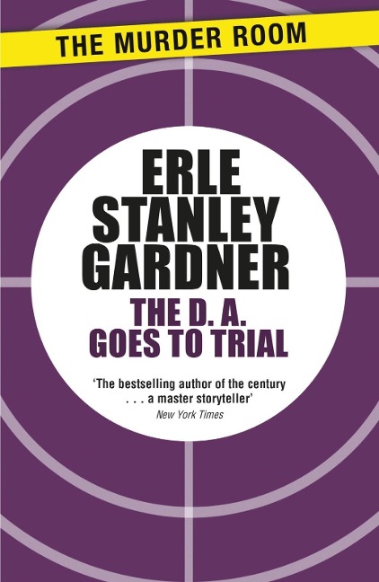 The D.A. Goes to Trial - Erle Stanley Gardner
