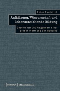 Cover-Bild zum Titel 'Aufklärung, Wissenschaft und lebensentfaltende Bildung' von 'Peter Faulstich'