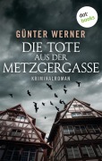 Cover-Bild zum Titel 'Die Tote aus der Metzgergasse' von 'Günter Werner'