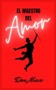 Cover-Bild zum Titel 'El Maestro del Amor (Filosofia Don Nieve, #5)' von 'Don Nieve'