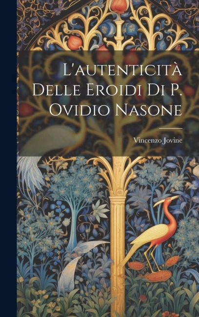 L'autenticità Delle Eroidi Di P. Ovidio Nasone - Vincenzo Jovine