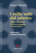 Cover-Bild zum Titel 'I mille volti del talento. Oltre Gardner. Per una pedagogia dell'eccellenza' von 'Diana Olivieri'