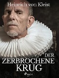 Cover-Bild zum Titel 'Der zerbrochene Krug' von 'Heinrich Von Kleist'