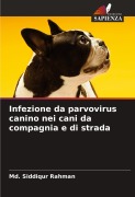 Cover-Bild zum Titel 'Infezione da parvovirus canino nei cani da compagnia e di strada' von 'Md. Siddiqur Rahman'