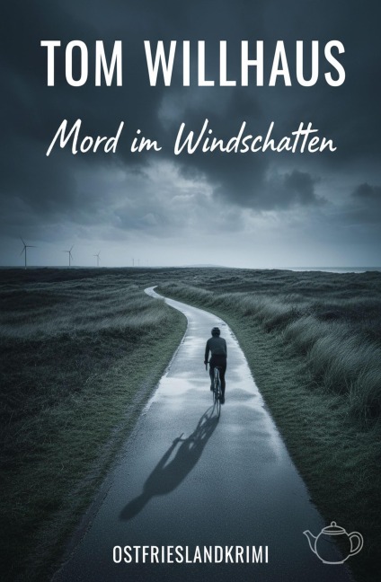 Mord im Windschatten: Ostfrieslandkrimi - Tom Willhaus