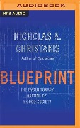 Blueprint: The Evolutionary Origins of a Good Society - Nicholas A. Christakis