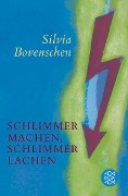 Cover-Bild zum Titel 'Schlimmer machen, schlimmer lachen' von 'Silvia Bovenschen'