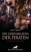 Die Liebessklavin der Piraten | Historischer Erotik-Roman - K. D. Seed